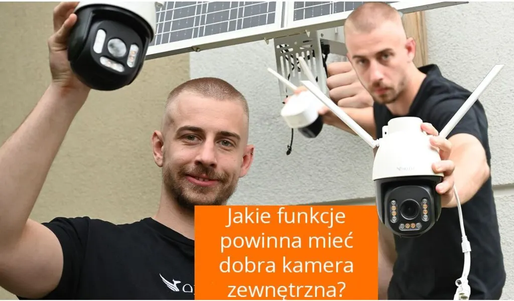 Jakie funkcje powinna mieć dobra kamera zewnętrzna?