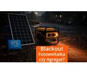 Blackout: Zestaw fotowoltaiczny czy agregat prądotwórczy? Co lepiej sprawdzi się podczas braku prądu?