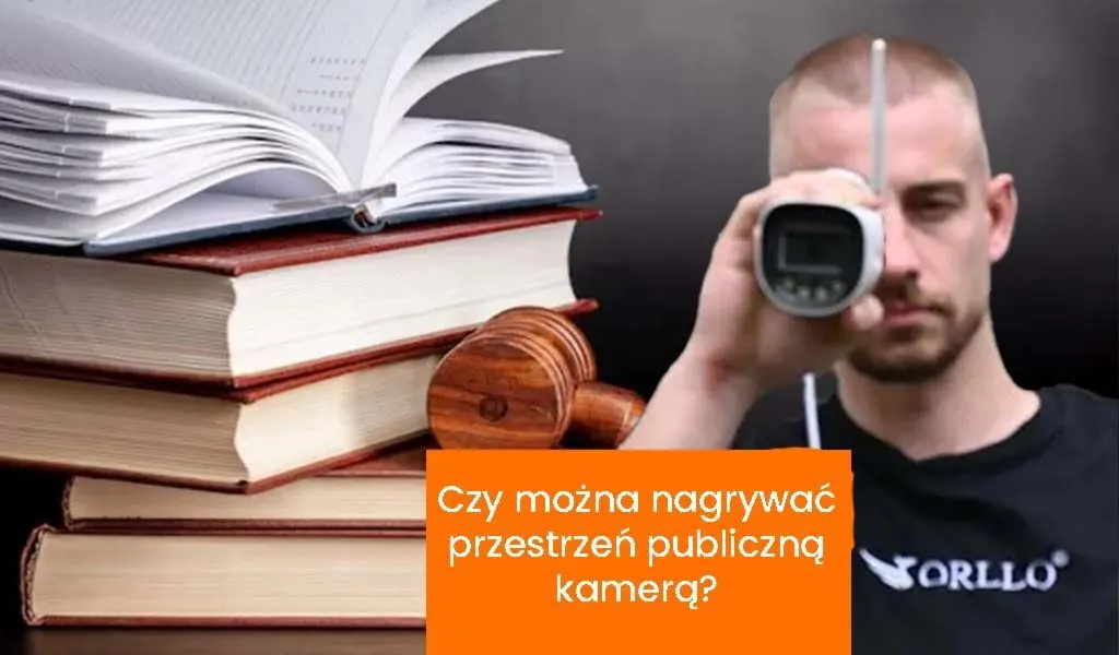Czy można nagrywać publiczną przestrzeń kamerą?