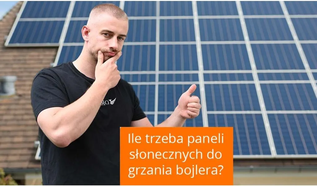 Ile potrzeba paneli słonecznych do grzania bojlera?