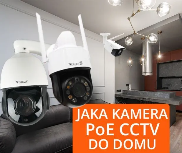 jaką kamerę PoE CCTV wybrać do domu orllo.pl
