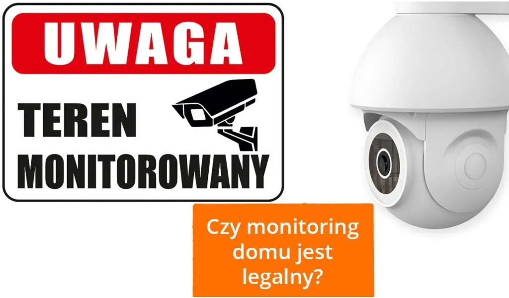 Czy monitoring domu jest legalny? Wyjaśniamy na spokojnie
