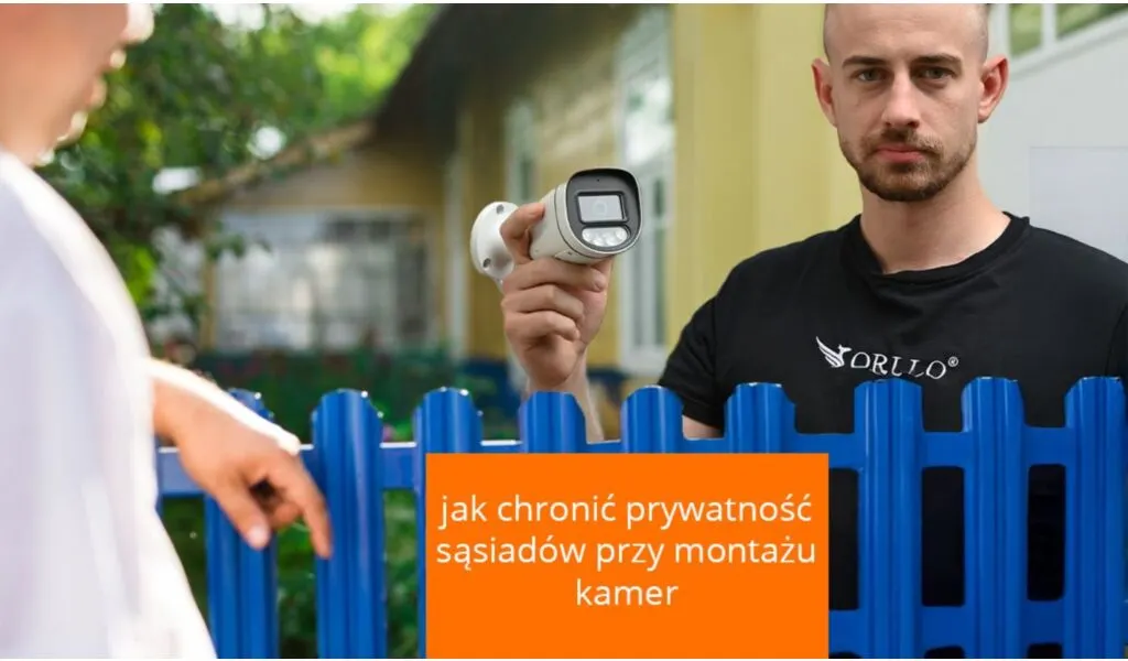 Jak chronić prywatność sąsiadów przy montażu kamer?